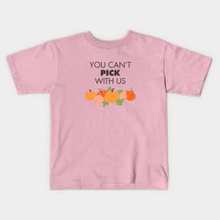 You Can't Pick With Us Kids T-Shirt